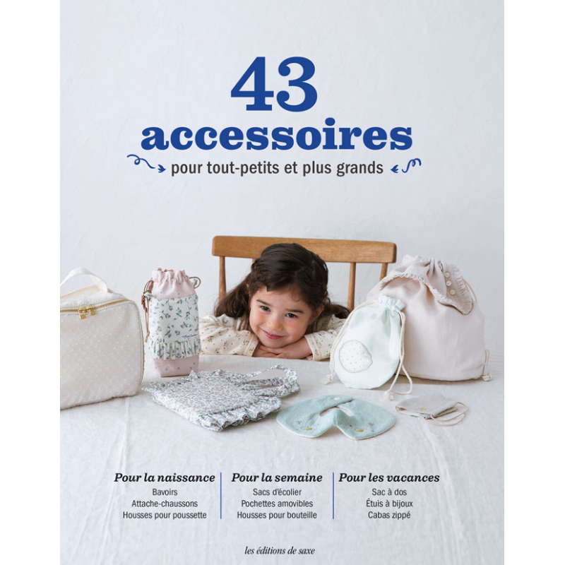 43 accessoires pour tout-petits et plus grands : livre couture