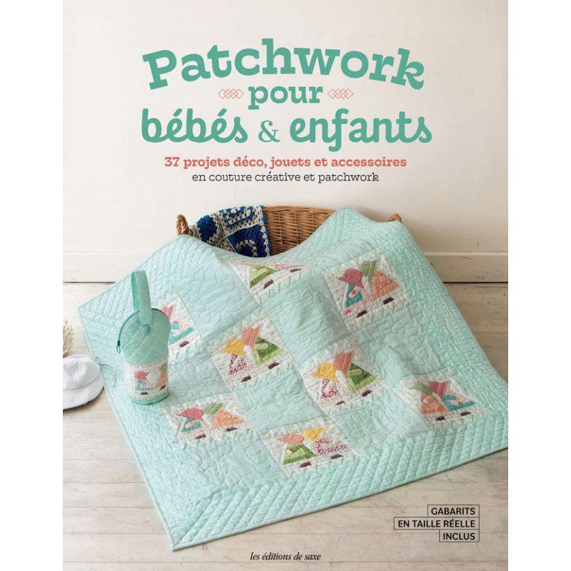 Patchwork pour bébés et enfants : livre patchwork et couture créative