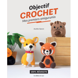 Objectif Crochet : Mes premiers amigurumis Collection OBJECTIF